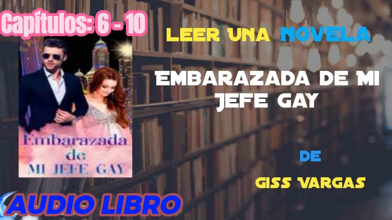 Embarazada de mi jefe gay (Cap&iacute;tulos: 6 - 10) - Novela Romantica - AUDIO LIBRO