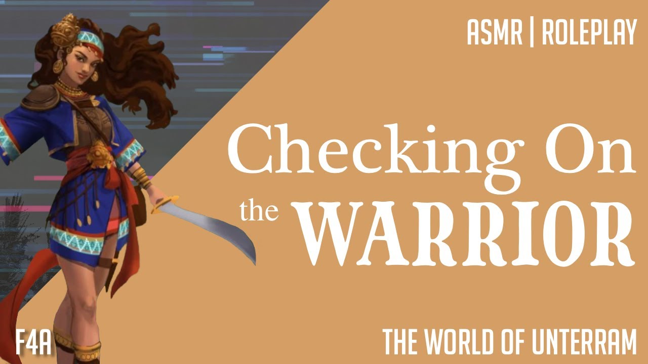 Checking on the Warrior | The World of Unterram | [F4A] [Confiding in You] [A Nation's Secret]