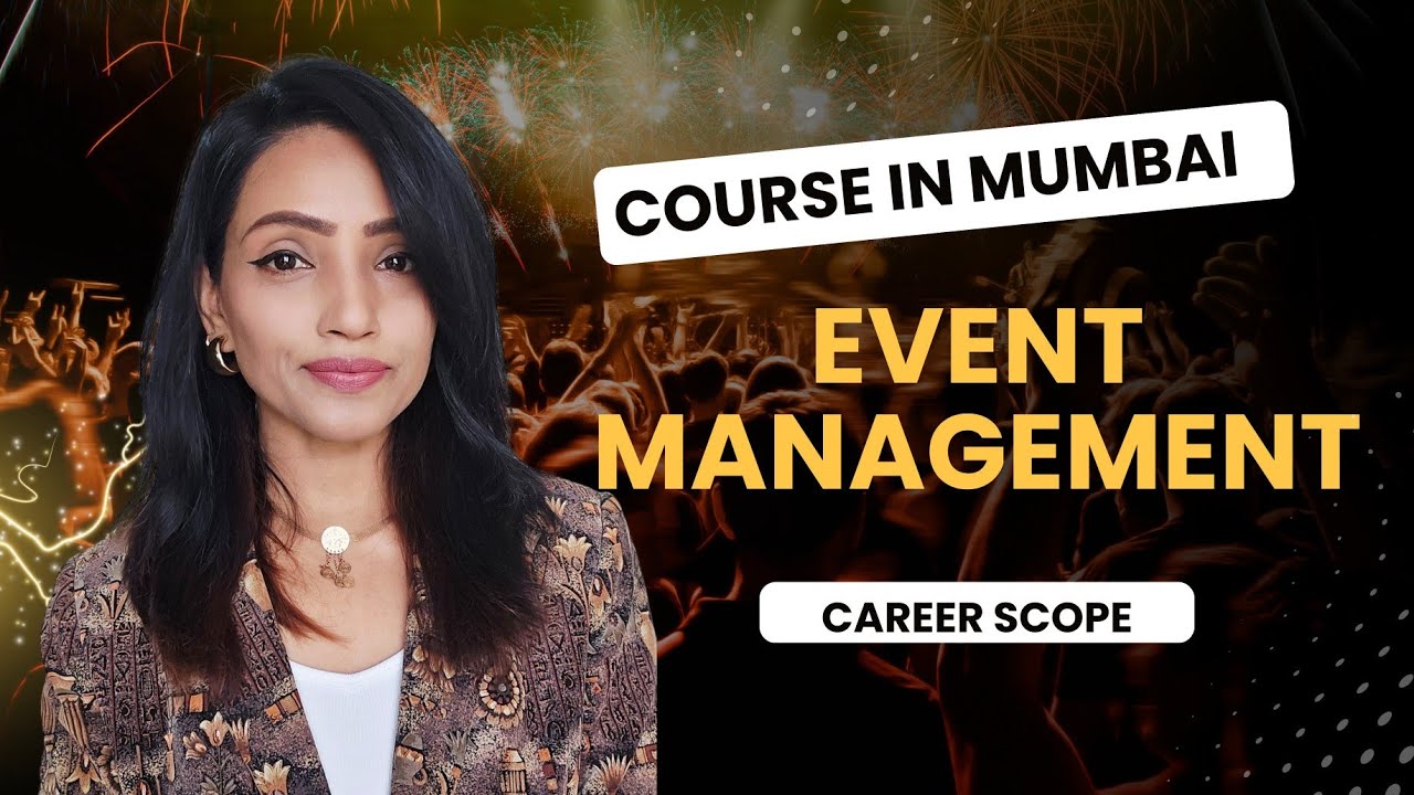 Event managemt course in Mumbai | Career scope in 2026 | Best Courses & Colleges