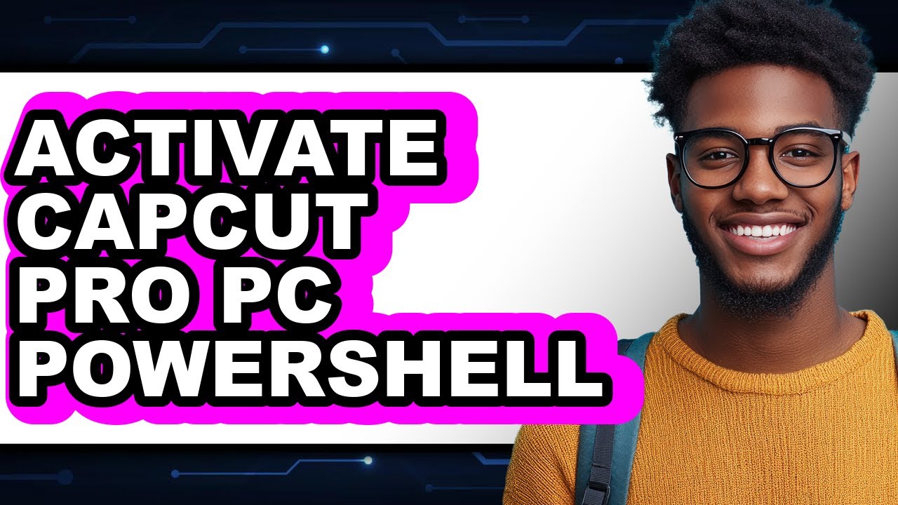 How to Activate Capcut Pro Pc Powershell - Easy Guide