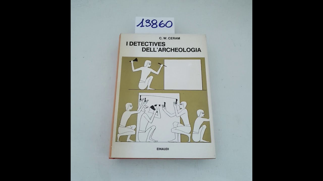 13860 - I DETECTIVES DELL'ARCHEOLOGIA - C. W. Ceram / Einaudi, 1968