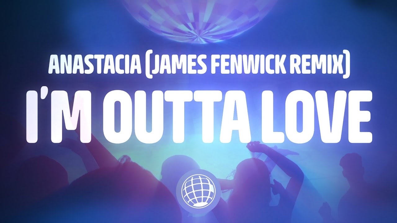 Anastacia - I'm Outta Love (Levels Levels - James Fenwick Remix) (Lyrics)