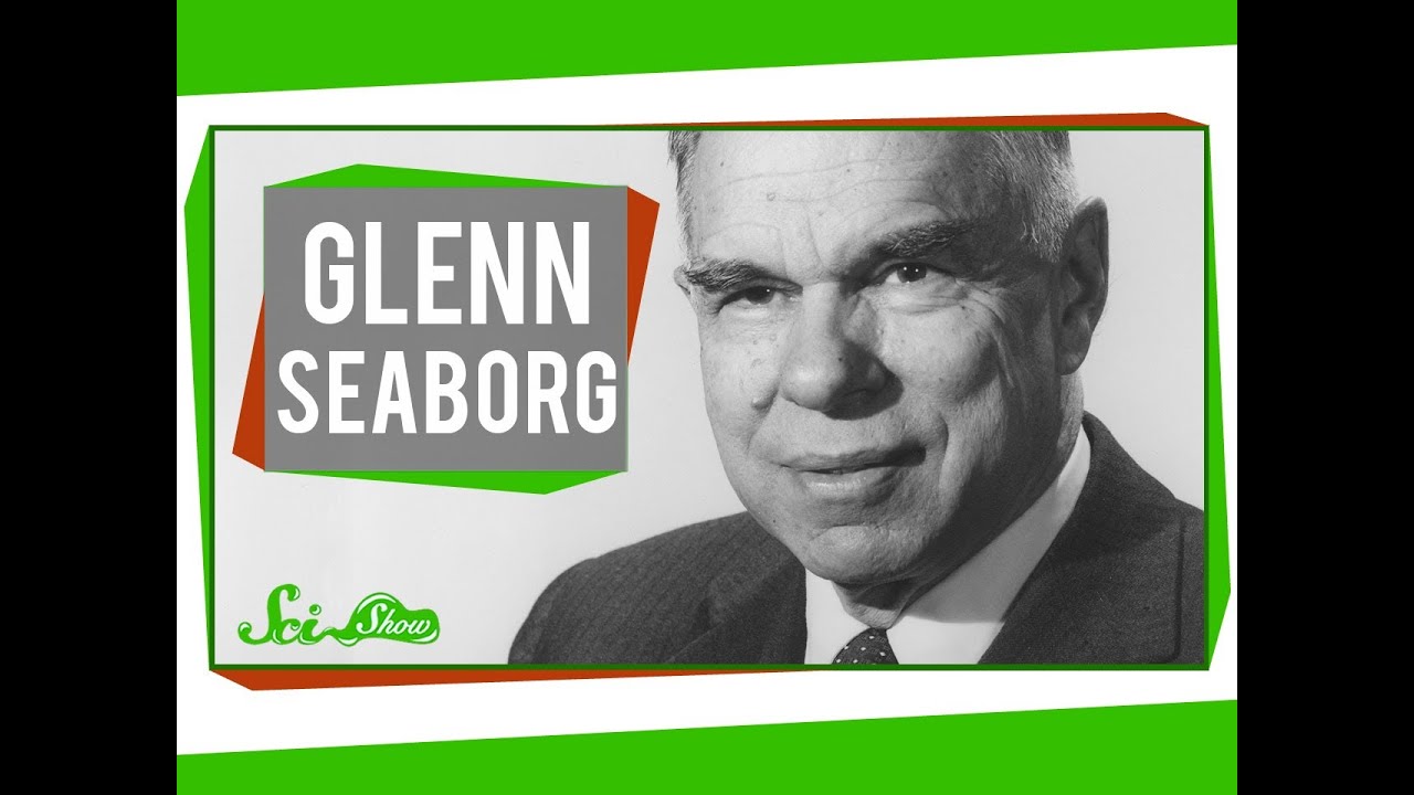 Glenn Seaborg: Shaking Up the Periodic Table