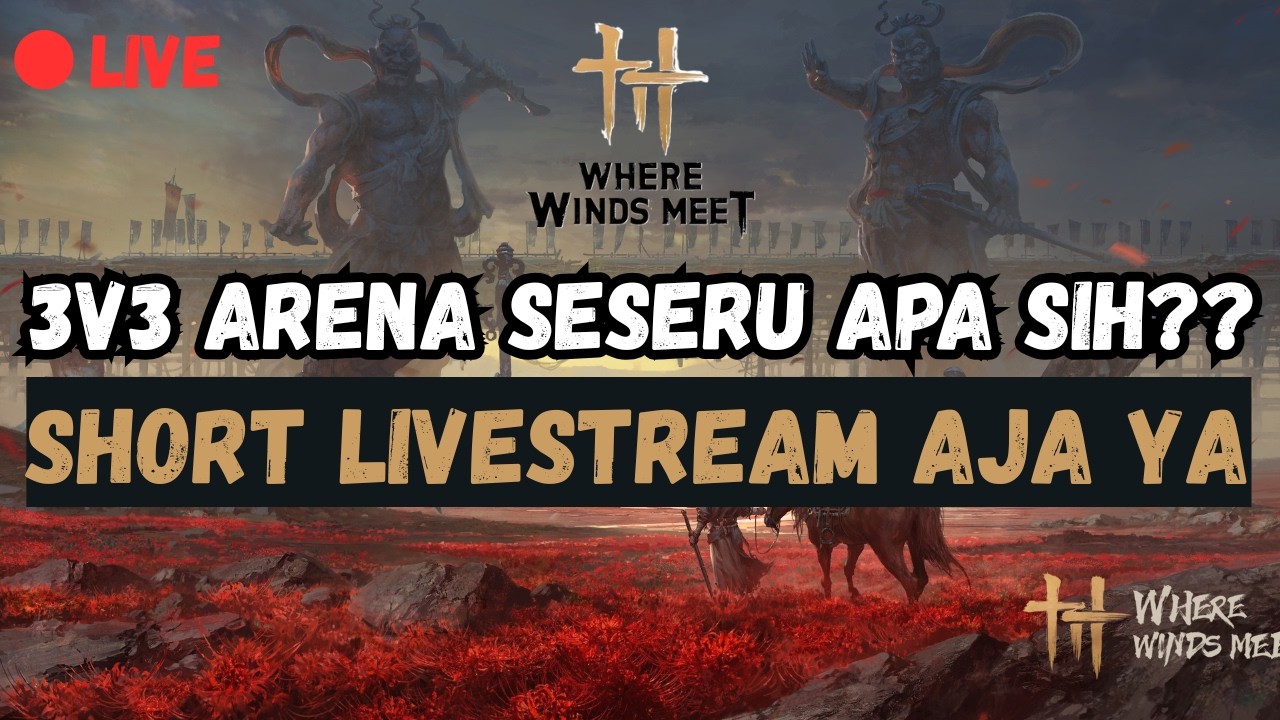[Where Winds Meet]3v3 ARENA SESERU APA SIH??| #WhereWindsMeet #WWMCIES4 #HonkCup