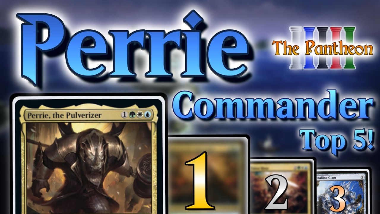 Perrie, the Pulverizer! | Commander Top 5! | EDH | MTG | The Pantheon | Ep.206
