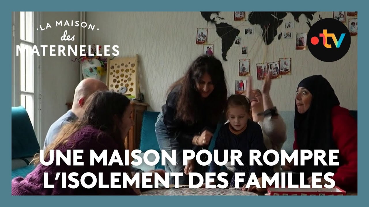 Une maison pour rompre l’isolement des familles - La Maison des maternelles #LMDM