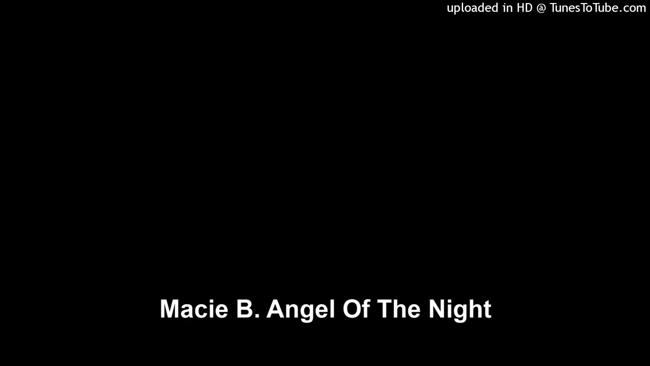 Macie B. Angel Of The Night