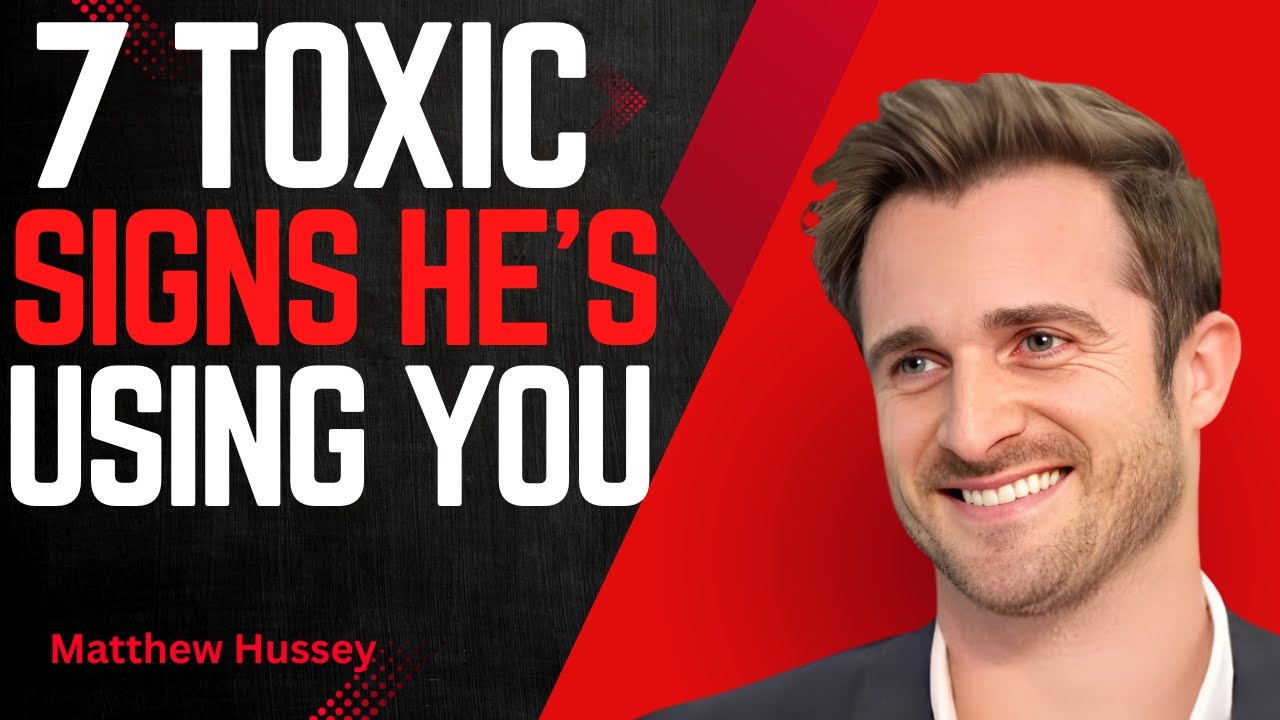 7 Toxic Signs He’s Using You | Protect Your Heart Before It’s Too Late || MATTHEW HUSSEY