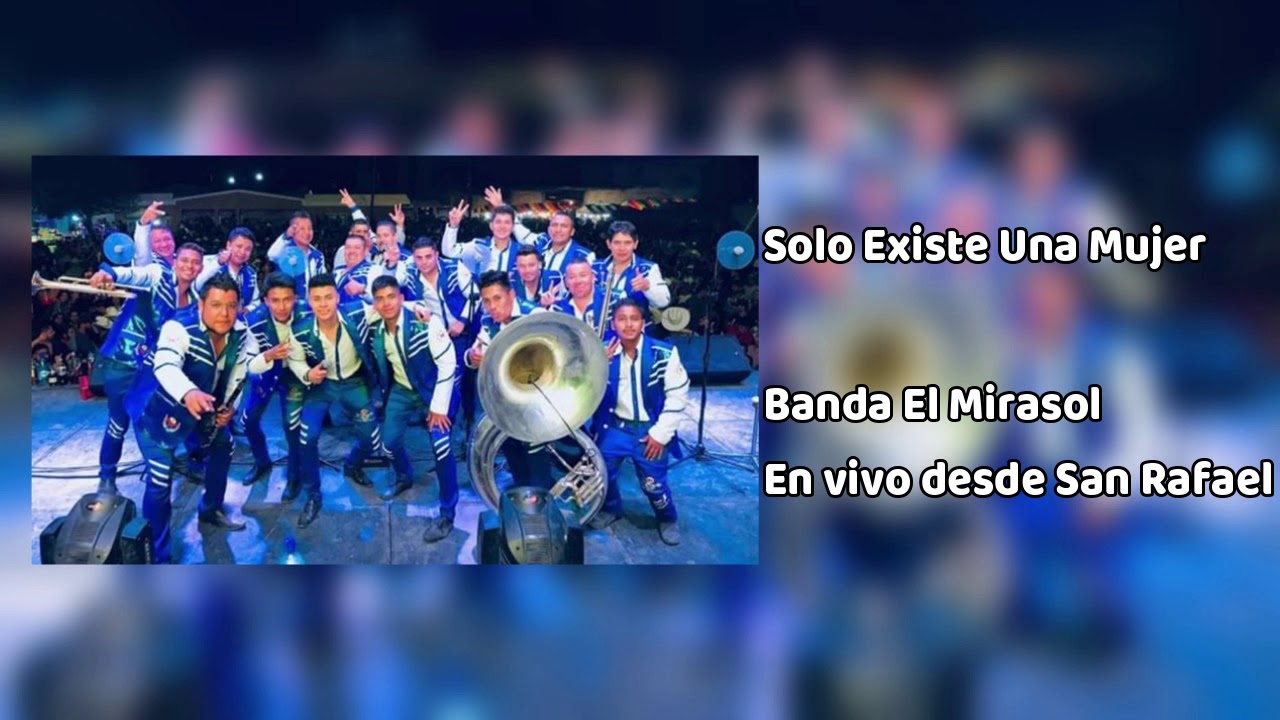 Banda El Mirasol Solo exite una mujer