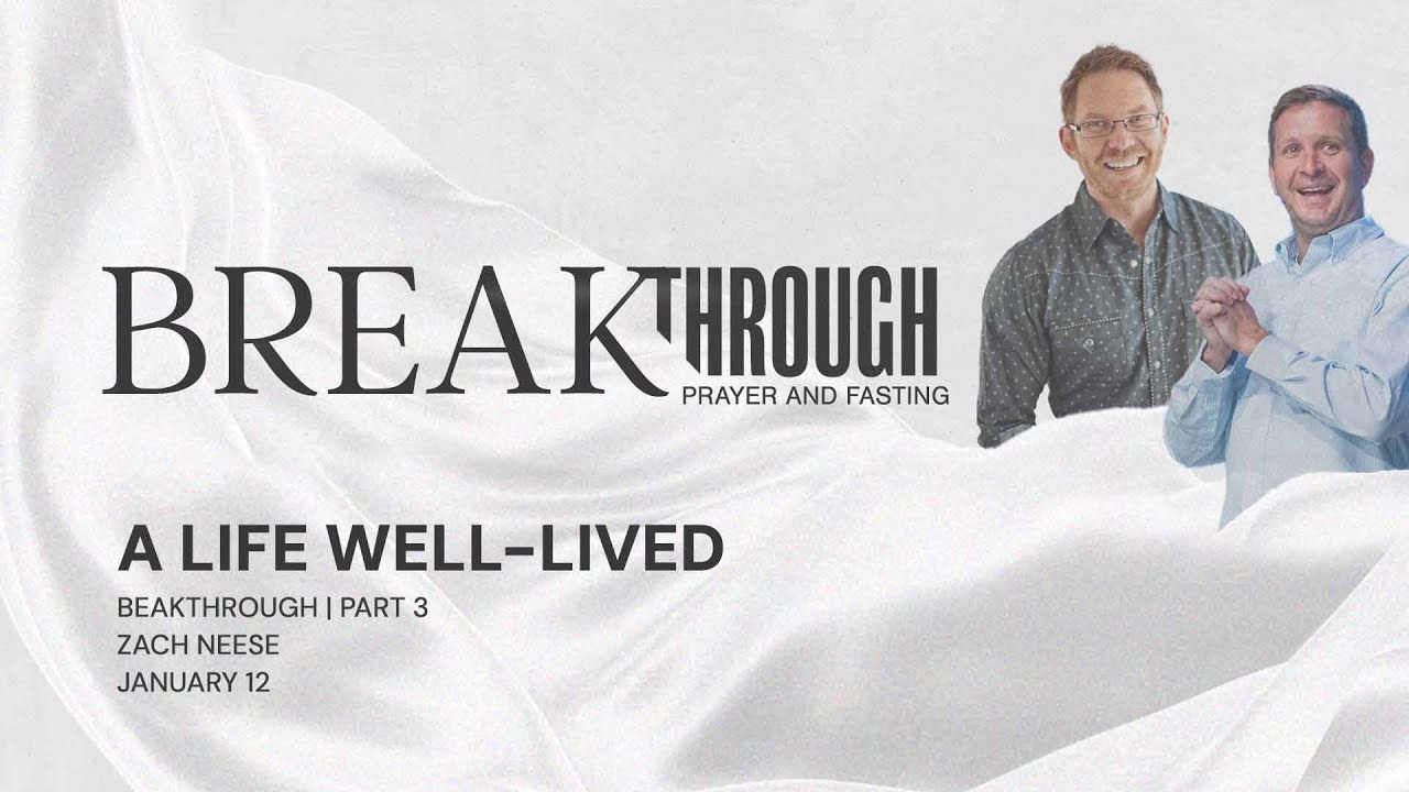 A Life Well-Lived | Breakthrough - Part 3 | Zach Neese | FULL SERVICE