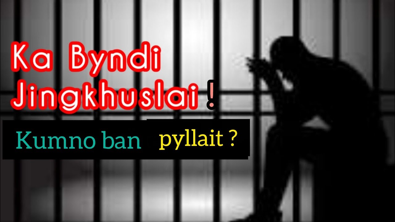Ka Byndi Jingkhuslai (Kumno ban pyllait ?)