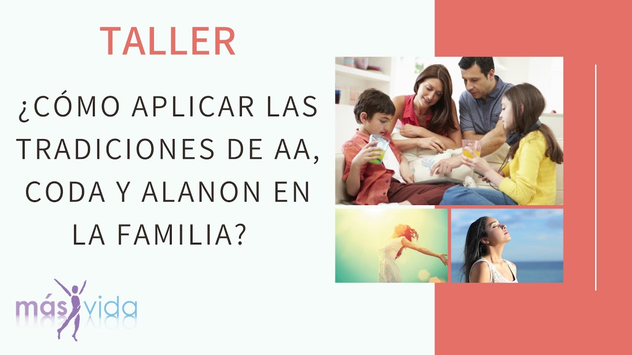¿Cómo aplicar las tradiciones de AA, CODA y Alanon en la familia?