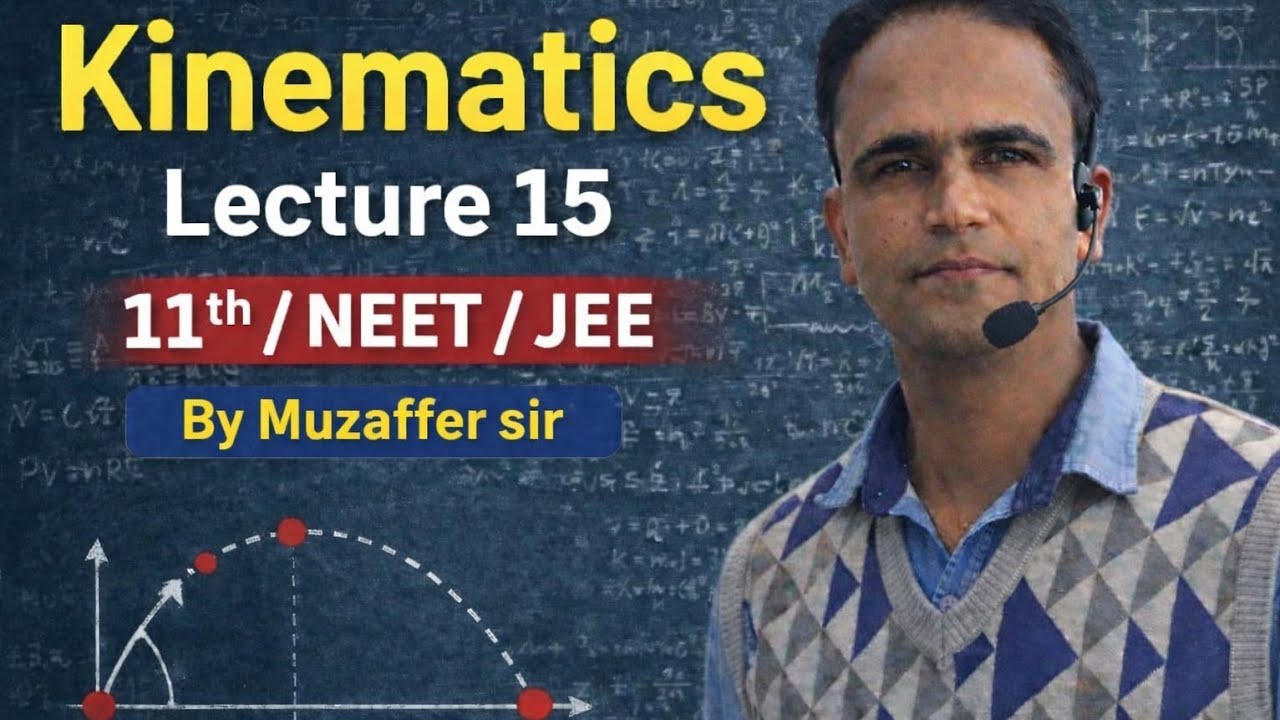 Kinematics lecture 15