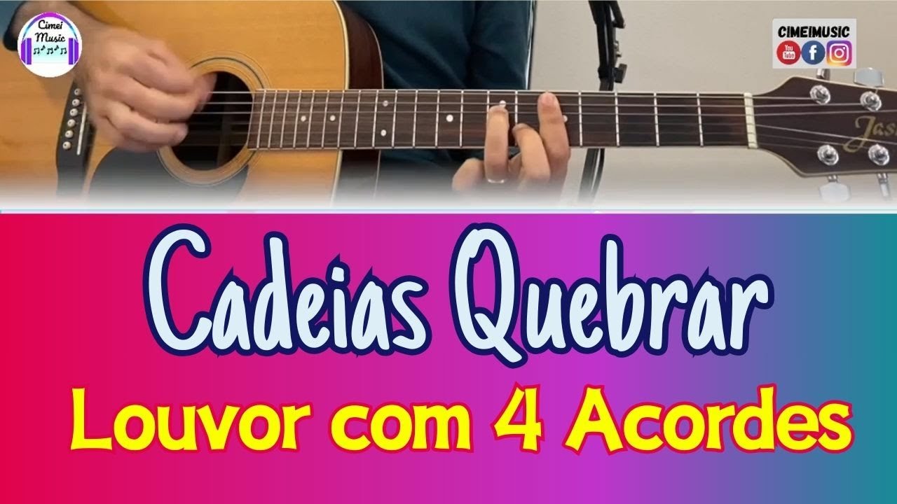 Aprenda a tocar Cadeias Quebrar no Violão Usando Apenas 4 Acordes