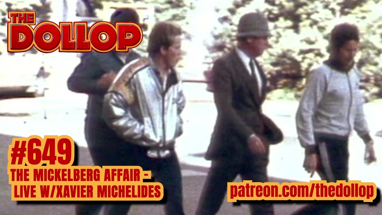 The Dollop Ep 649 - The Mickelberg Affair - Live w/Xavier Michelides
