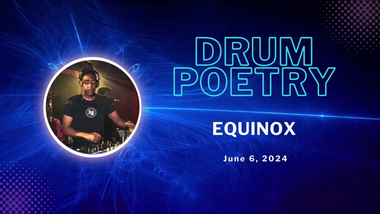 Equinox - Drum Poetry (June 6, 2024)