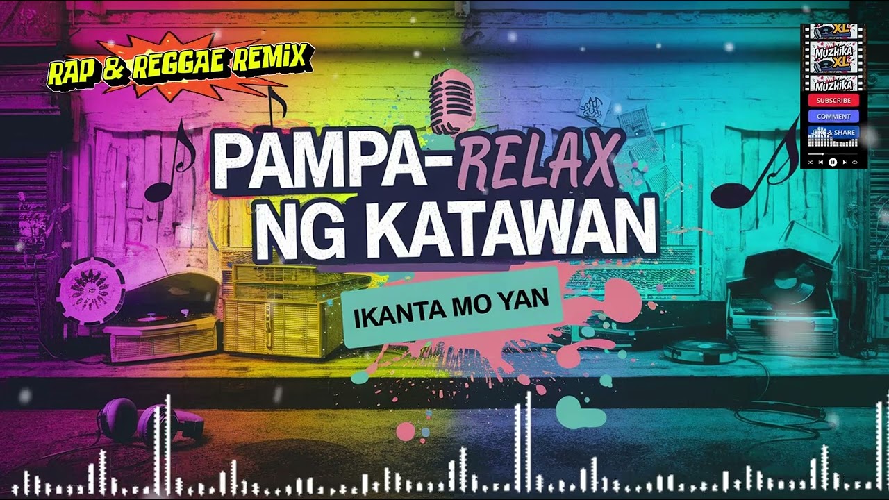 PAMPA RELAX NG KATAWAN | New Trending Songs | Rap & Reggae Remix | Muzhika XL