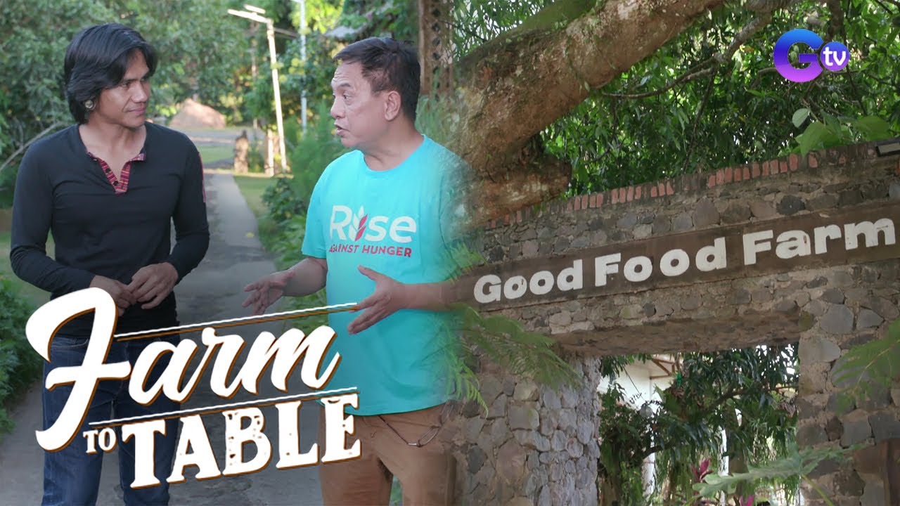 This is how ‘The Good Food Farm’ advocates for food security and eliminating hunger | Farm to Table