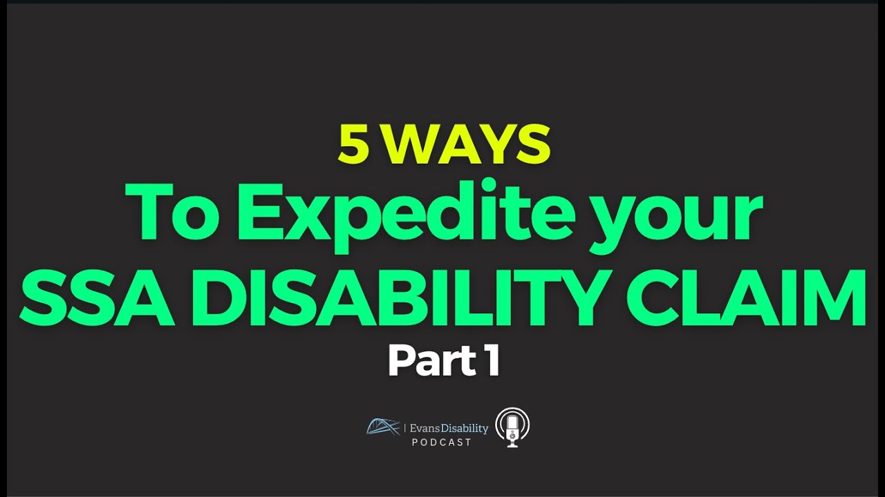 5 Ways to Expedite your SSA Disability Claim - Part I