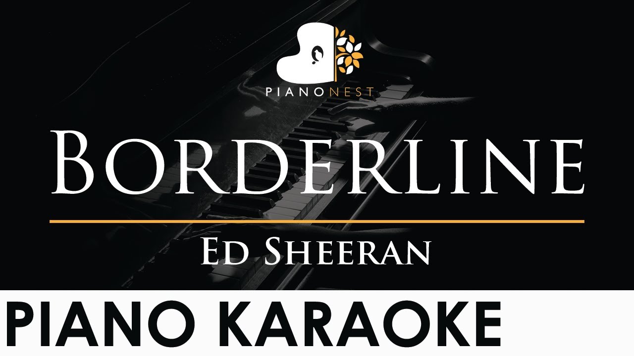 Ed Sheeran - Borderline - Piano Karaoke Instrumental Cover with Lyrics