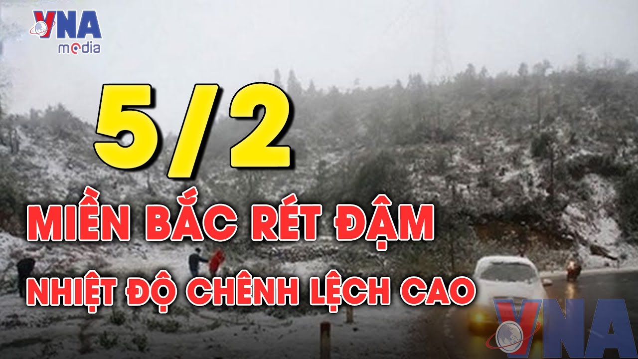Dự báo thời tiết đêm nay,ngày mai 5/2 | Đêm miền Bắc vẫn chìm trong giá lạnh;Miền Trung mưa rải rác