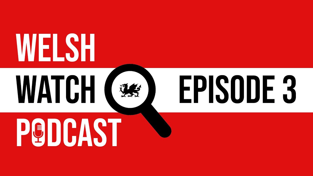 WHO IS CHRISTIAN DOIDGE???? - Welsh Watch Podcast | Episode 3 (Feat. LILY WOODHAM INTERVIEW)