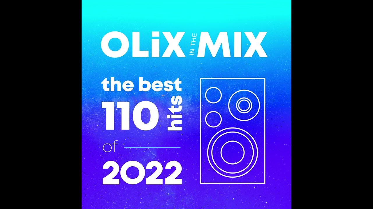OLiX in the Mix - The Best 110 Hits of 2022