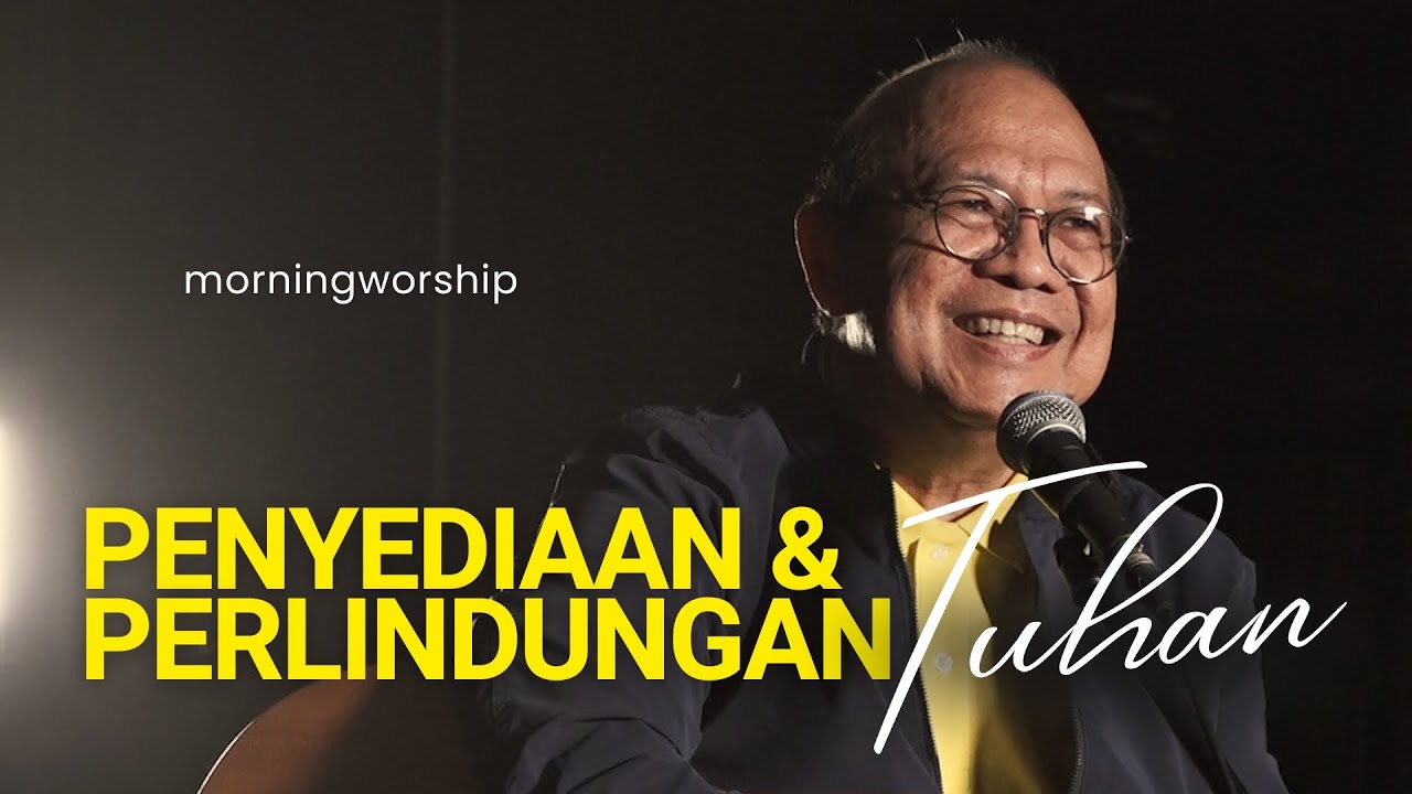 PENYEDIAAN DAN PERLINDUNGAN TUHAN  ||  MORNING WORSHIP  8 MEI 2023