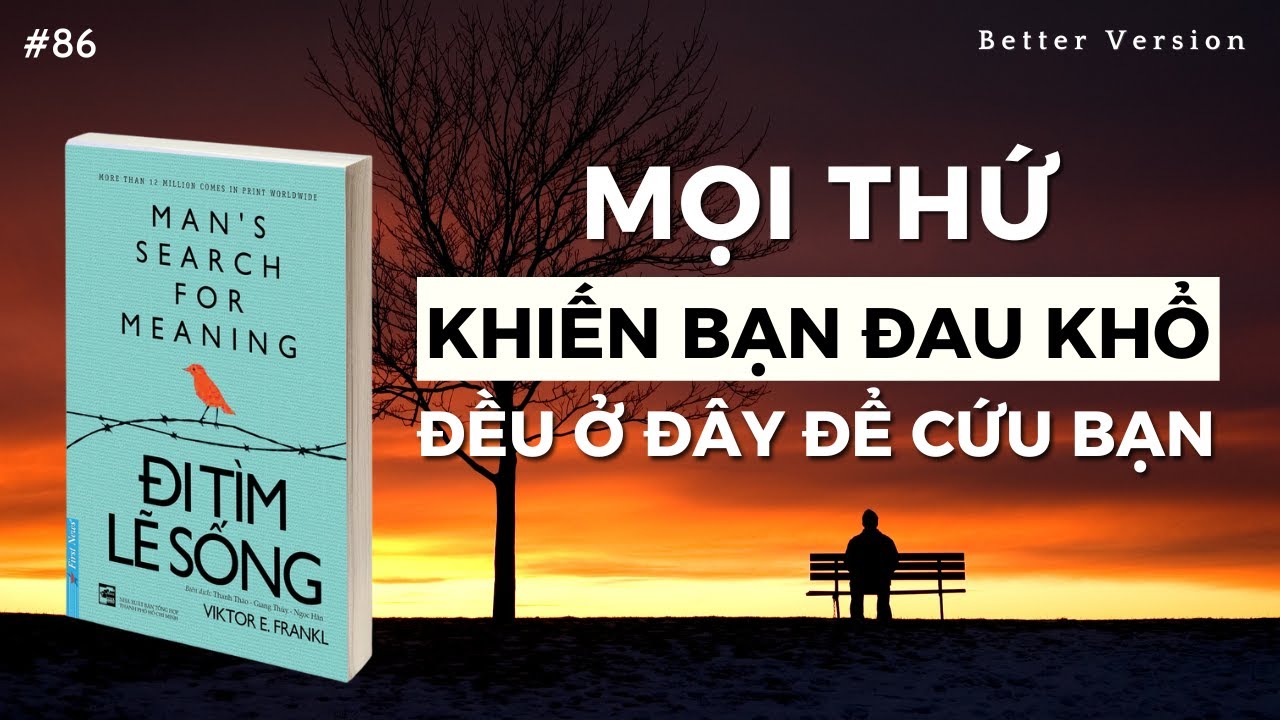 Mọi thứ khiến bạn đau khổ đều ở đây để cứu đỡ bạn | Sách Đi Tìm Lẽ Sống | Viktor Frankl