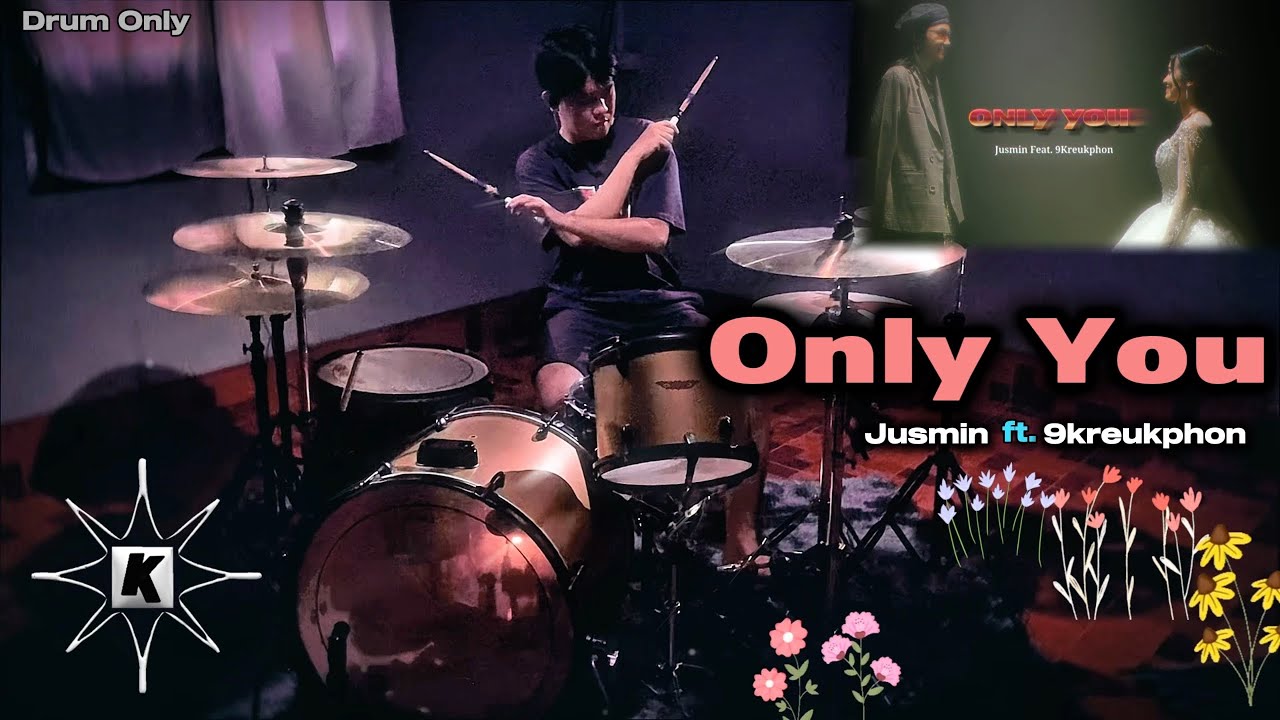 Only You - Jusmin Feat. 9kreukphon (Drum Only | กาย Patiphan)
