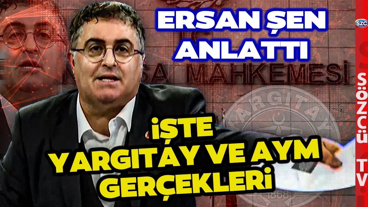 Ersan Şen'den Yargıtay ve Anayasa Mahkemesi Gerçekleri! Tek Tek Yasaları Anlattı