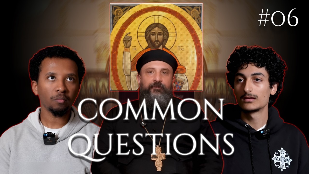 Answering Common Questions [Episode 6] | (Catechism of the Orthodox Church)