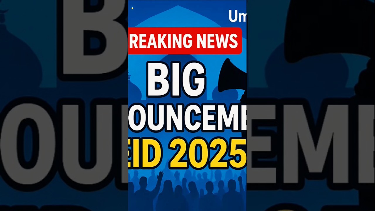What Big Announcements Can Muslims Make on Eid 2025?