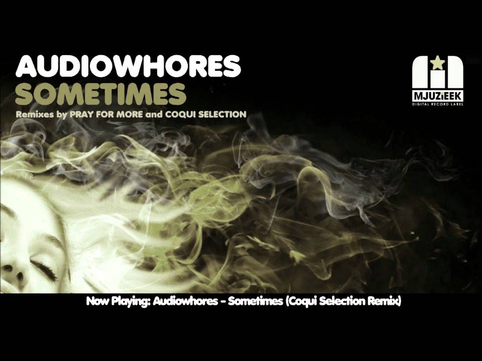Audiowhores - Sometimes (Coqui Selection Remix)