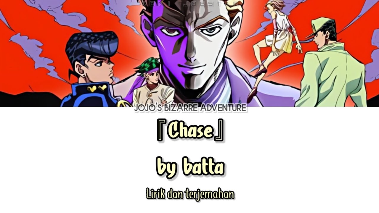 JoJo's Bizarre Adventure Opening 6 - 『Chase』 Lirik & Terjemahan Indonesia
