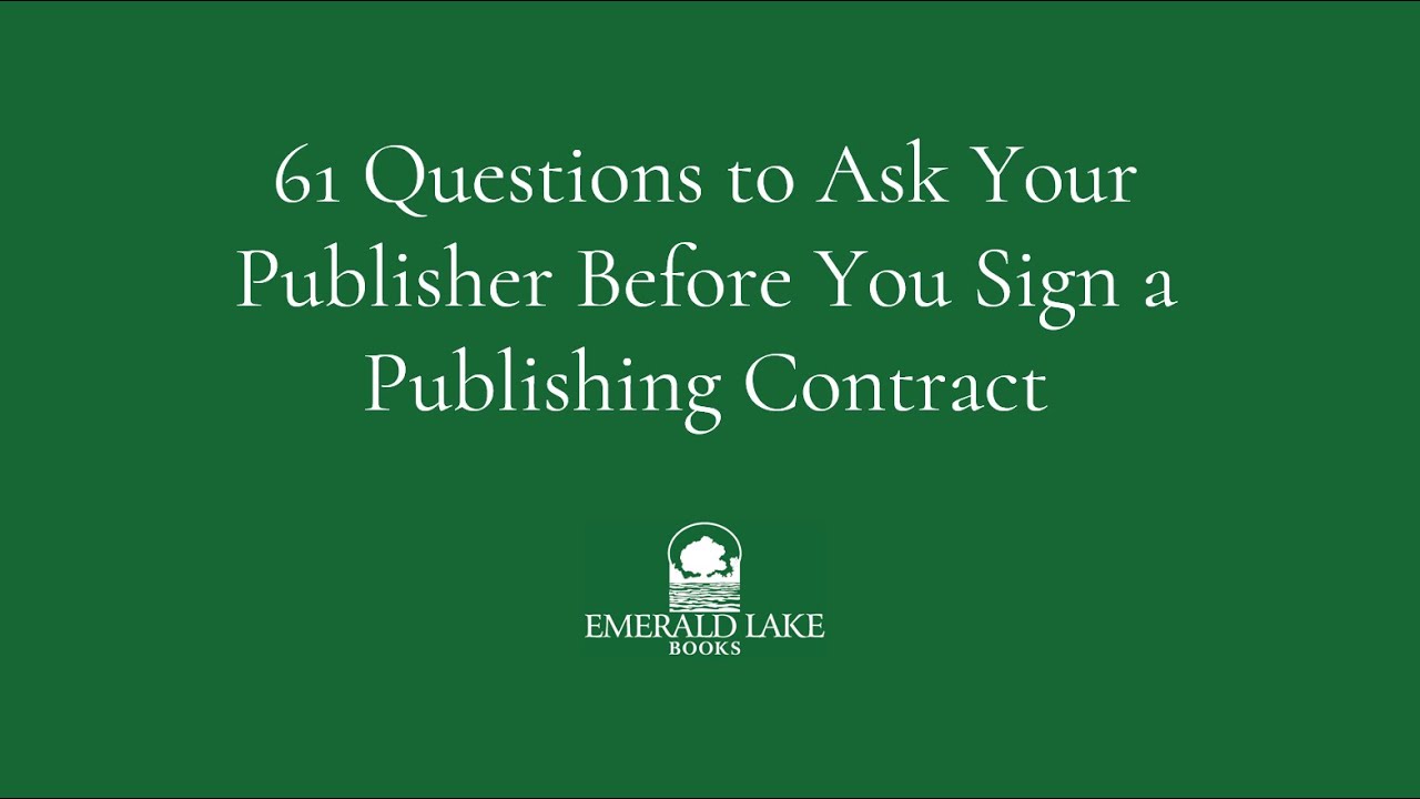 61 Questions to Ask Your Publisher Before You Sign a Publishing Contract