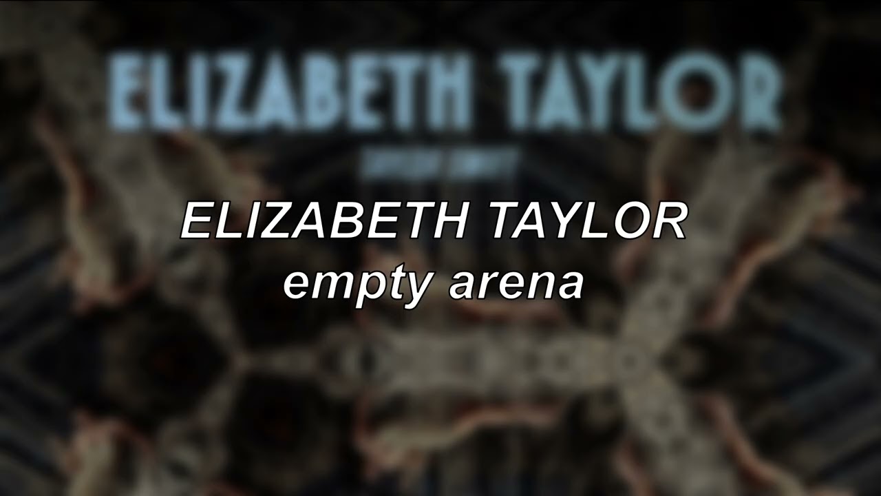 Taylor Swift - Elizabeth Taylor | Empty Arena