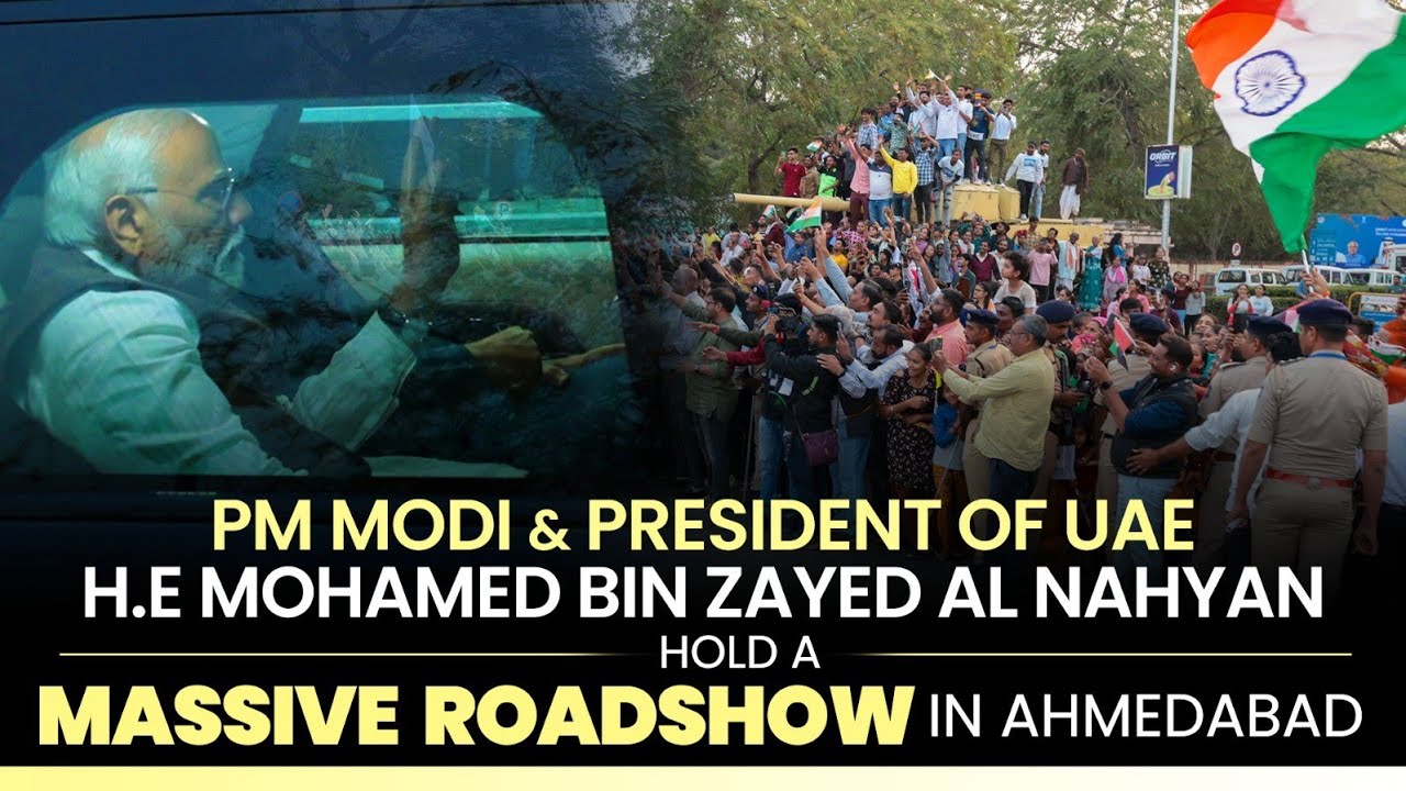 PM Modi & President of UAE H.E Mohamed bin Zayed Al Nahyan hold a massive roadshow in Ahmedabad