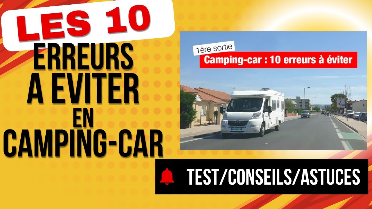LES 10 ERREURS PRINCIPALES  À ÉVITER EN CAMPING-CAR