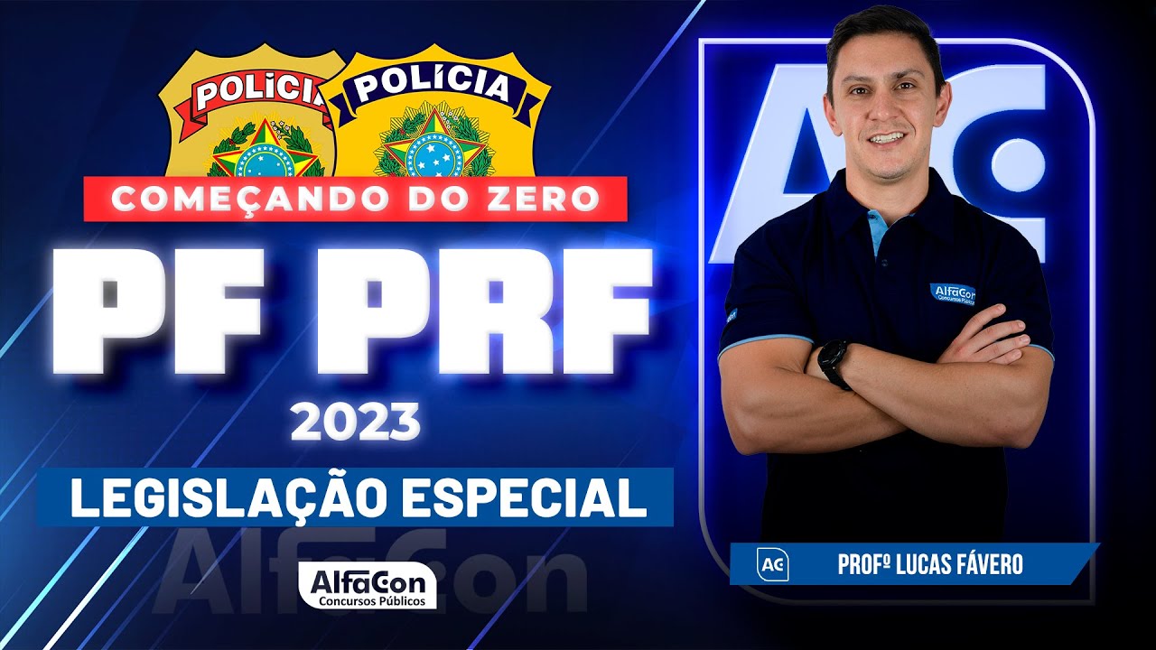 Concursos PF e PRF 2023 - Começando do Zero - Legislação Especial - AlfaCon