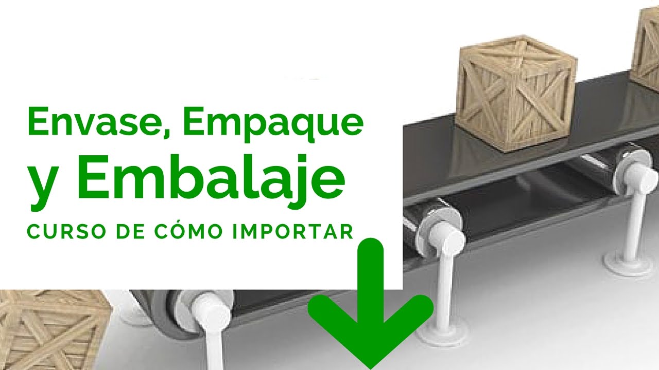 Envase Empaque y Embalaje - Curso Como Importar 2