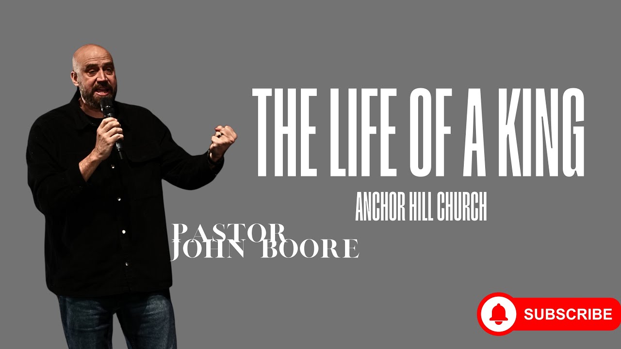 The Life Of A King | AHC 2.1.26 | Pastor John Boore