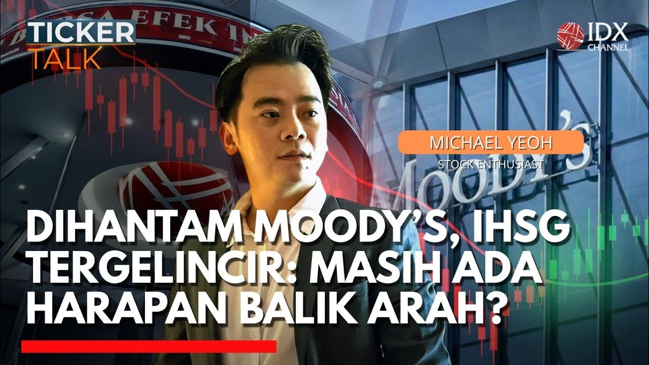 Dihantam Moody’s, IHSG Tergelincir: Masih Ada Harapan Balik Arah? | TICKER TALK