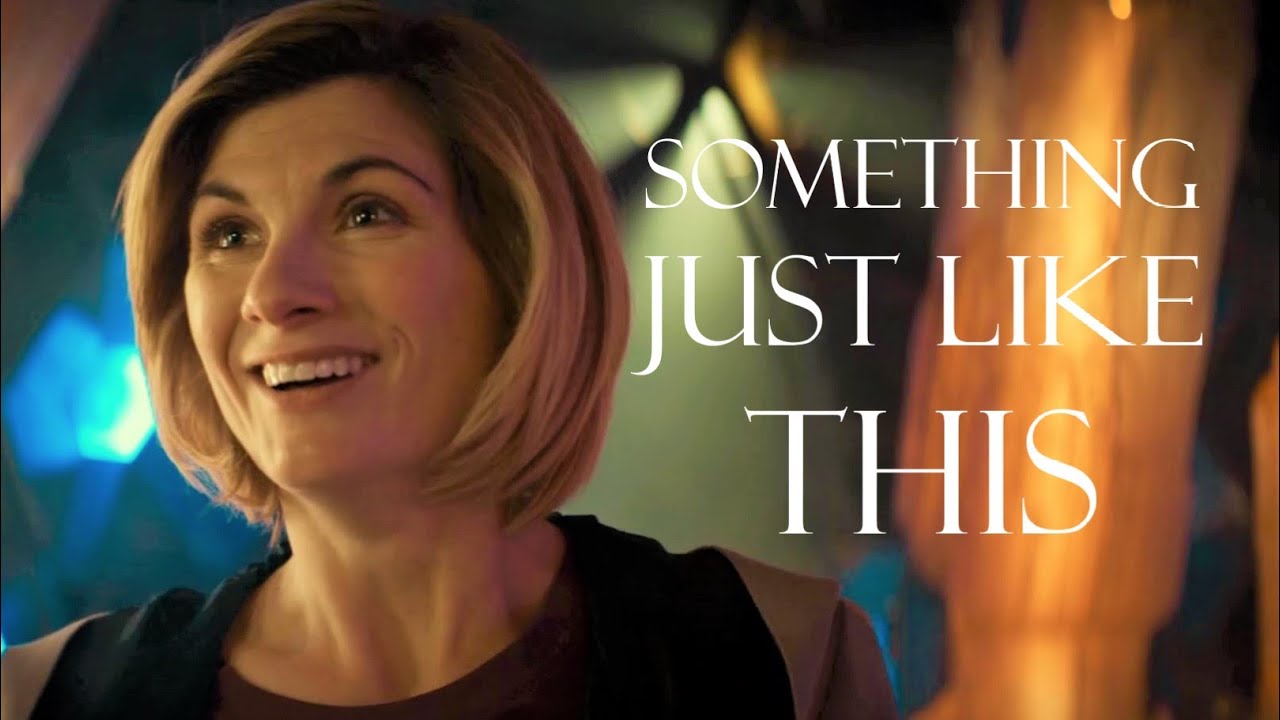 Thirteenth Doctor | Something Just Like This