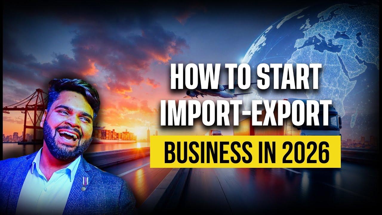 How to start Import-Export Business In 2026 | Step by Step Roadmap.