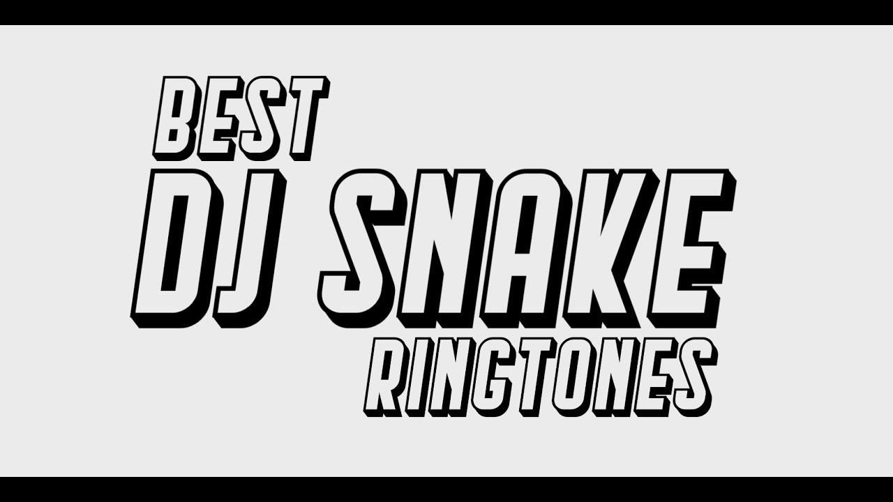 Top 6 DJ Snake Ringtones (Download Links)