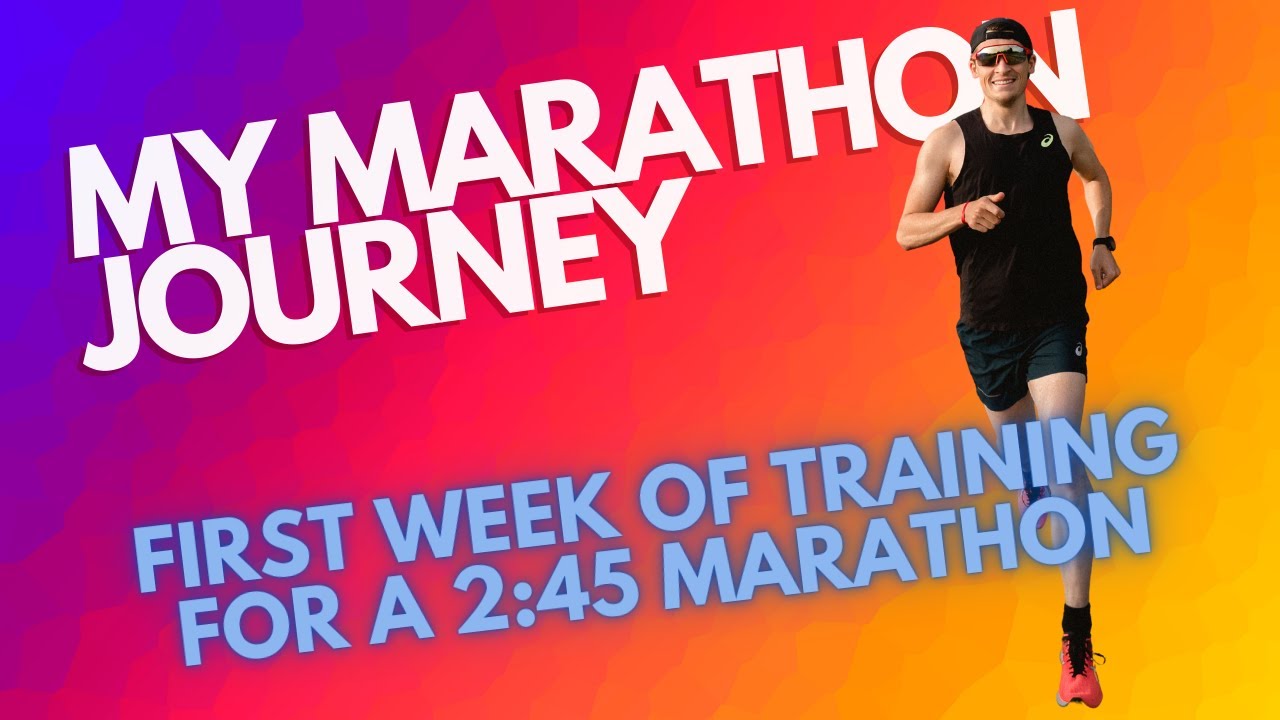 My Marathon Journey - First week of training for a 2:45 Marathon!