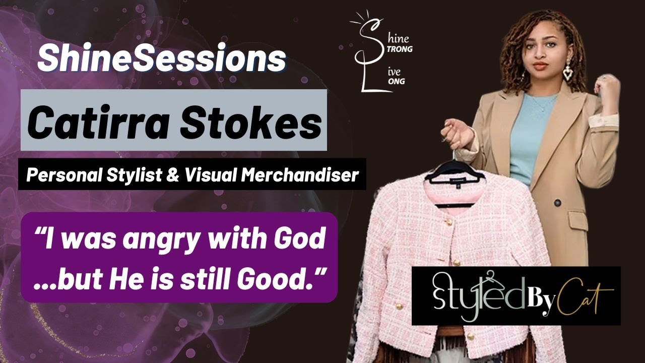 Personal Stylist | From Anger to Peace w/ God | Catirra Stokes - StyledbyCat | ShineSession Ep. 29