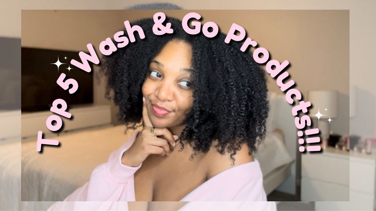 MY TOP 5 NATURAL HAIR WASH & GO PRODUCTS | UPDATED 2024