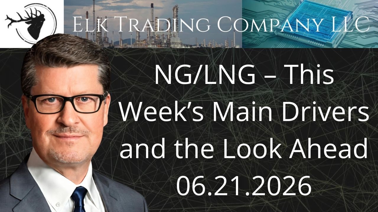 NG/LNG &ndash; This Week's Main Drivers and the Look Ahead | 06.21.2026